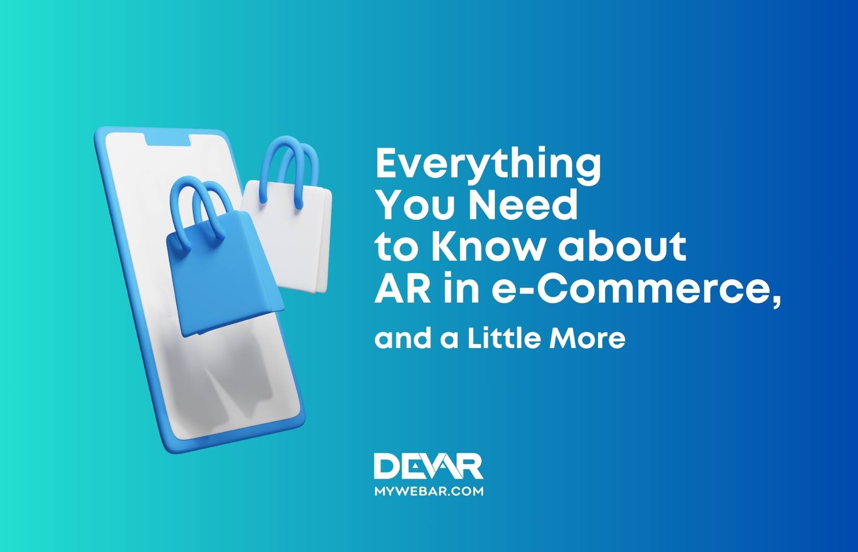Everything You Need to Know about AR in e-Commerce, and a Little More