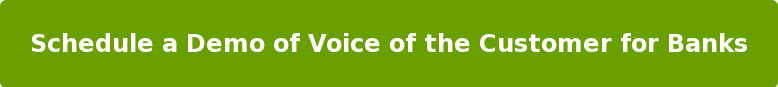 Schedule a Demo of Voice of the Customer for Banks