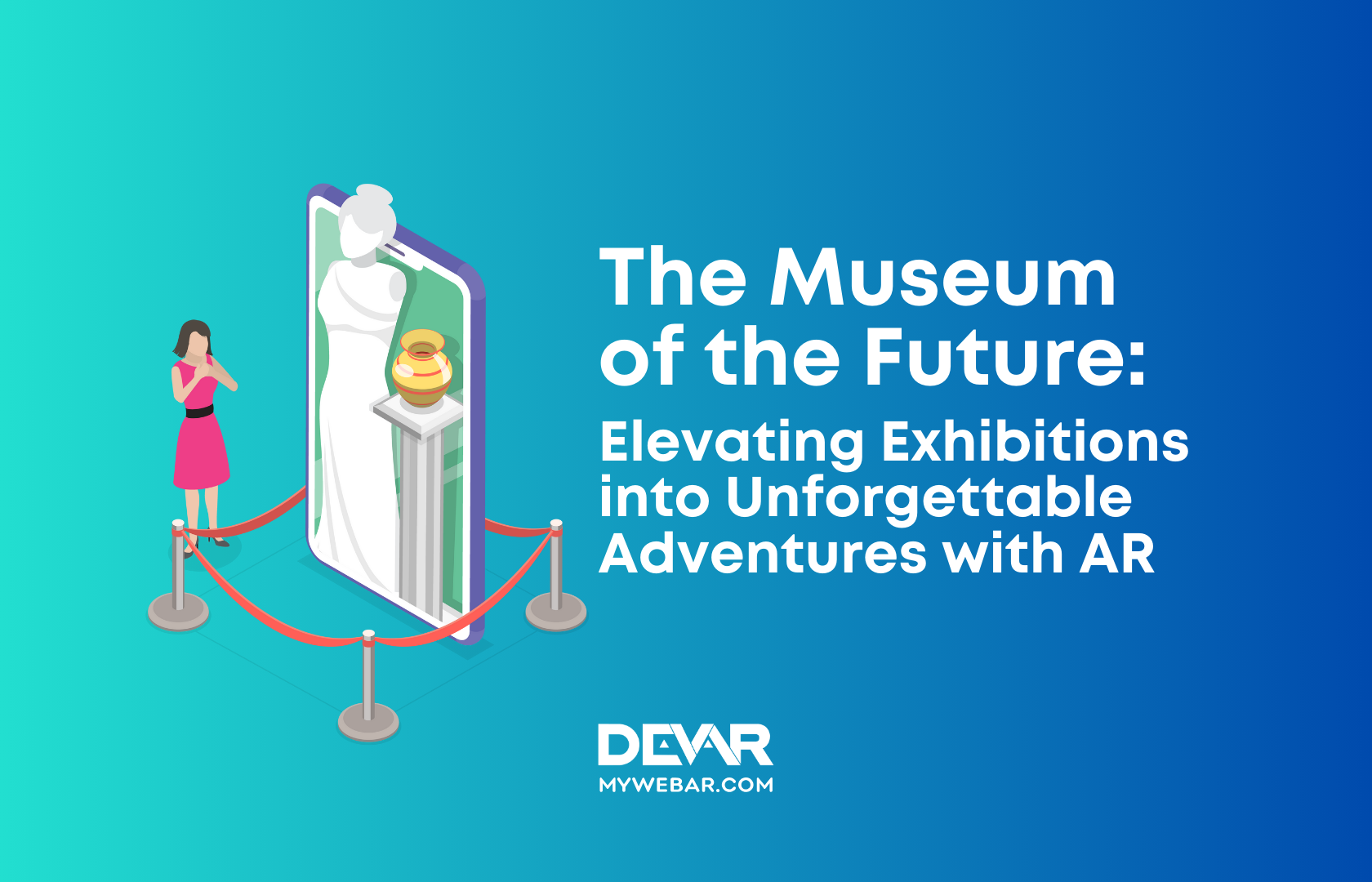 The Museum of the Future: Elevating Exhibitions into Unforgettable Adventures with AR