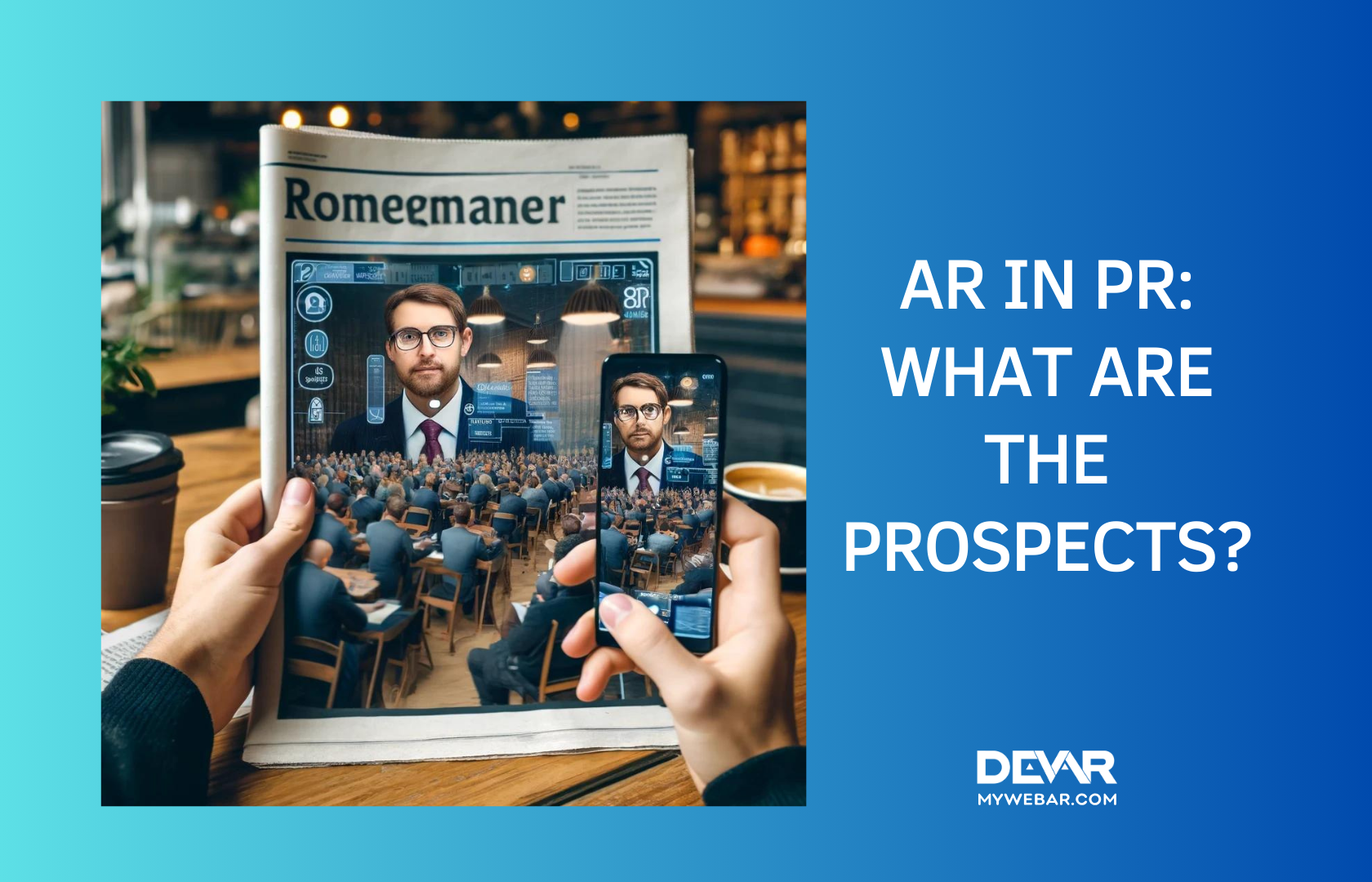 AR In PR: What Are The Prospects? – An article from Forbes by DEVAR